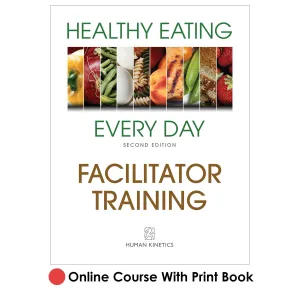 Healthy Eating Every Day 2nd Edition Online Facilitator Training Course With Print Book